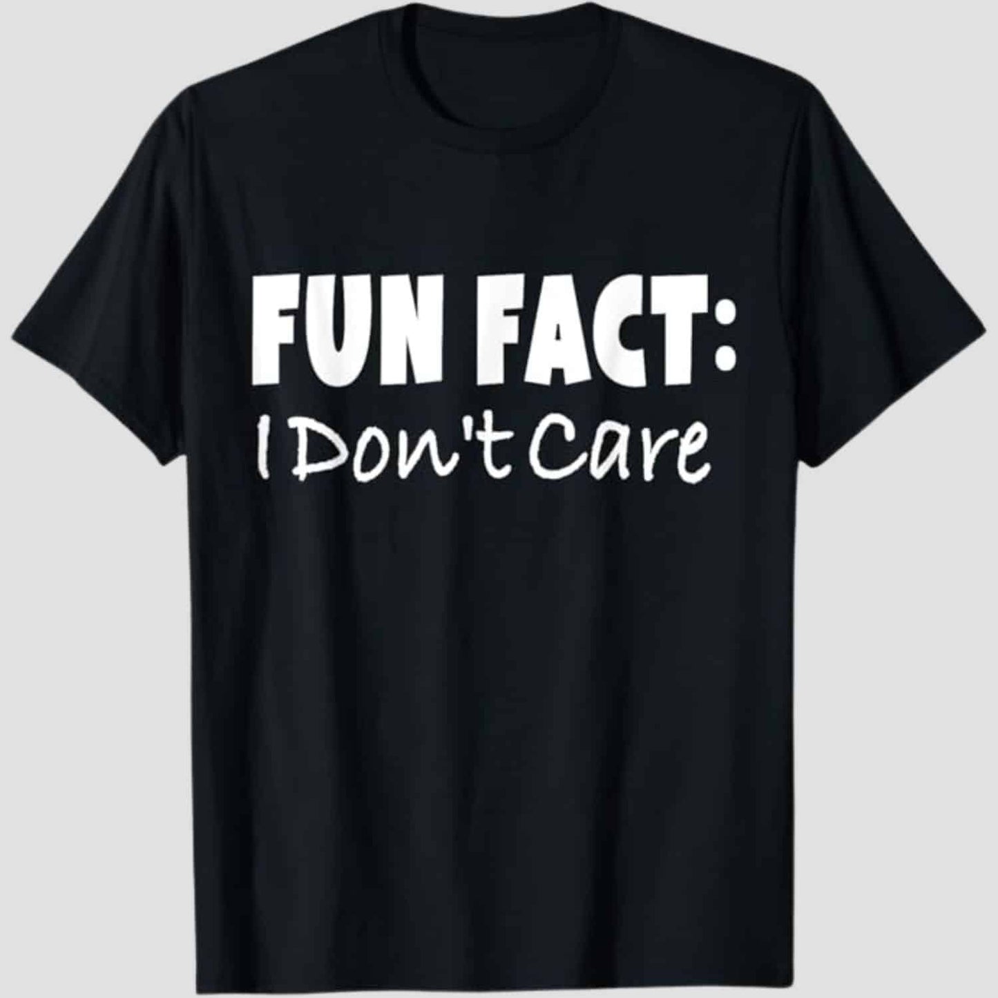 Fun Facts I Dont Care T-shirt