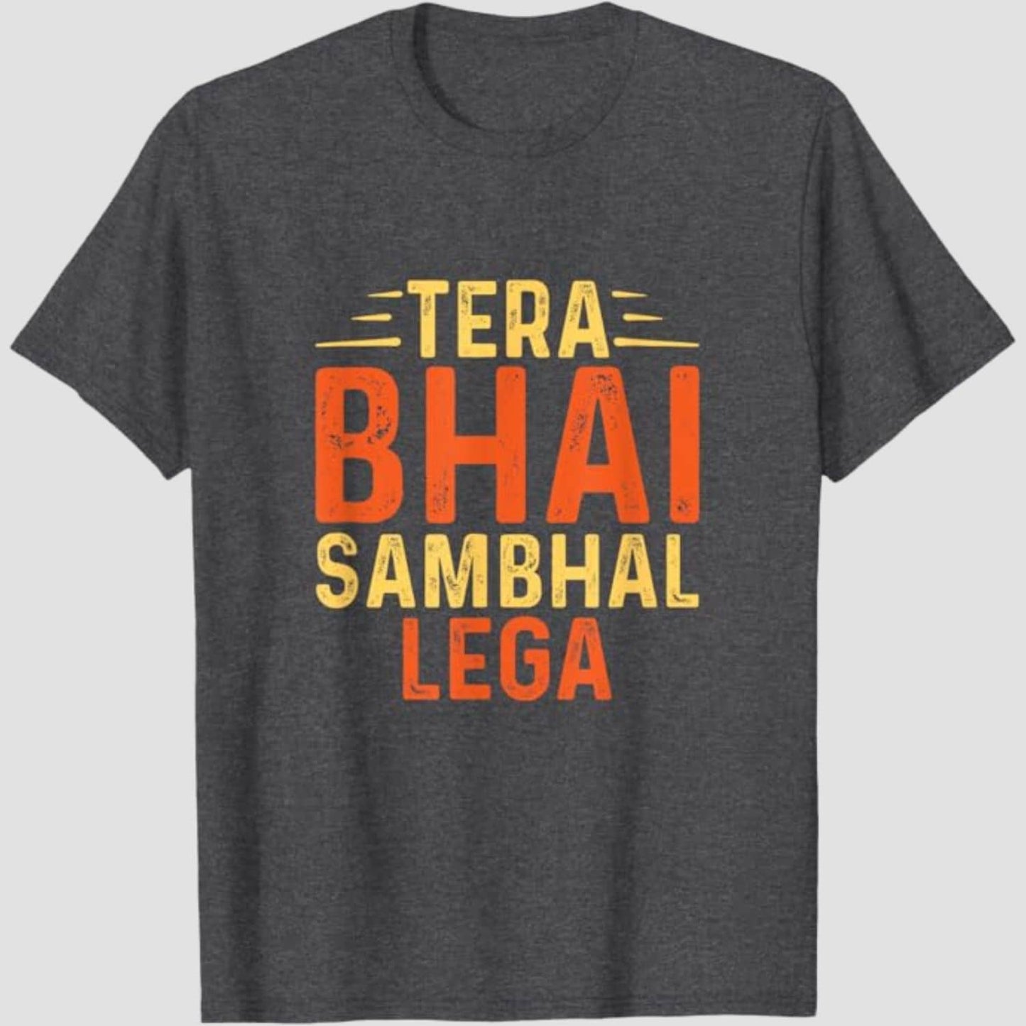 Tera Bhai Sambhal Lega T-Shirt