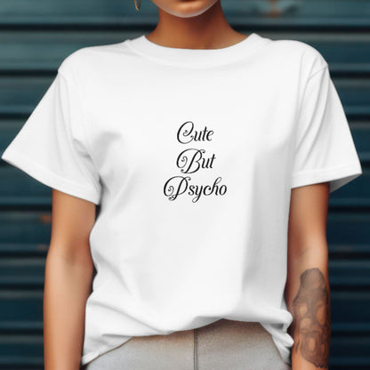 Cute but Psycho Women T-shirt
