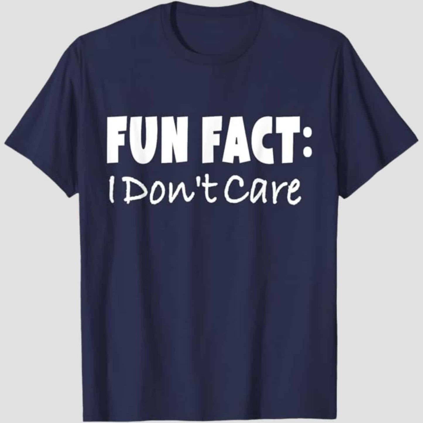 Fun Facts I Dont Care T-shirt