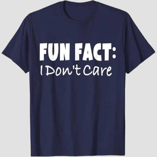 Fun Facts I Dont Care T-shirt