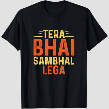 Tera Bhai Sambhal Lega T-Shirt
