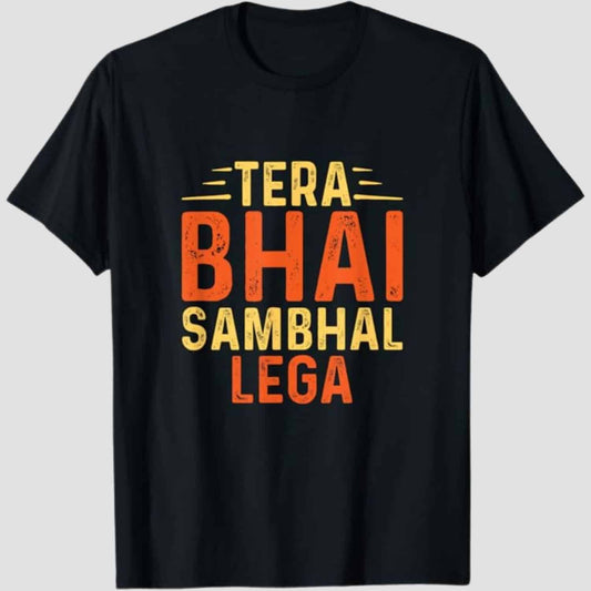 Tera Bhai Sambhal Lega T-Shirt