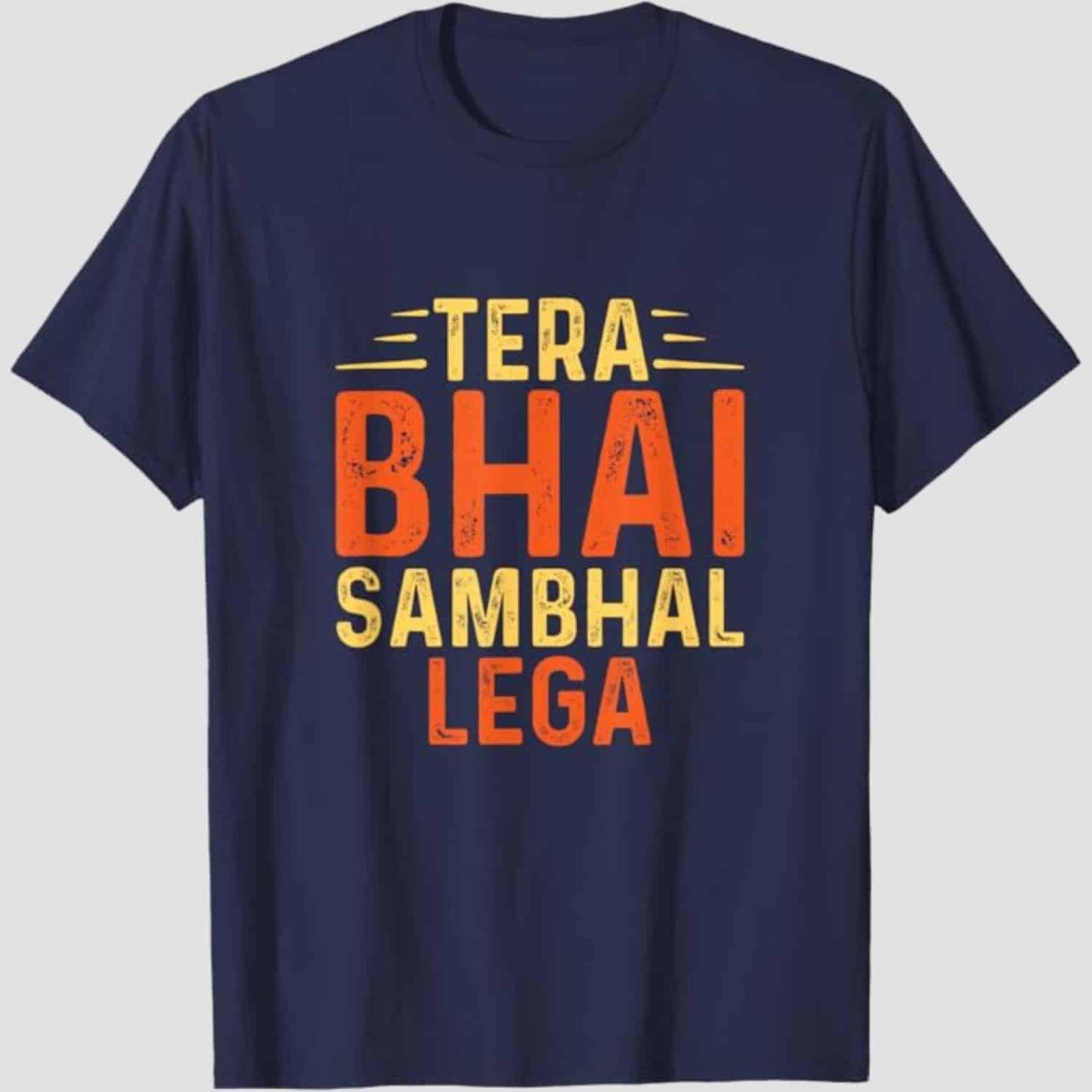 Tera Bhai Sambhal Lega T-Shirt
