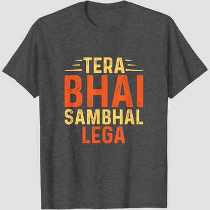 Tera Bhai Sambhal Lega T-Shirt